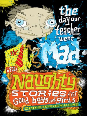 The Day Our Teacher Went Mad and Other Naughty Stories for Good Boys and Girls - ebook